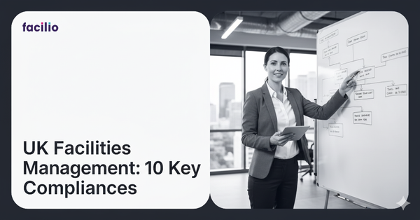 UK Facilities Management: 10 Key Statutory Compliances for 2025