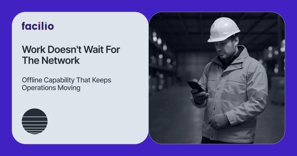 Why Offline Capability Matters in CMMS Mobile Apps (and How Facilio Delivers It) feature image
