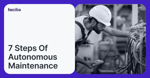 Autonomous Maintenance (AM): Meaning, Benefits, 7 Steps to Implement