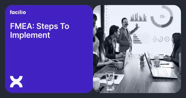 Failure Mode and Effects Analysis (FMEA): A Step-by-Step Guide for Modern Maintenance